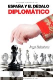España y el dédalo diplomático (Spanish Edition)