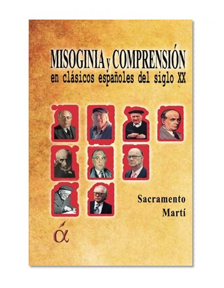 Misoginia y Comprension en Clasicos Espanoles del Siglo XX (Spanish Edition)