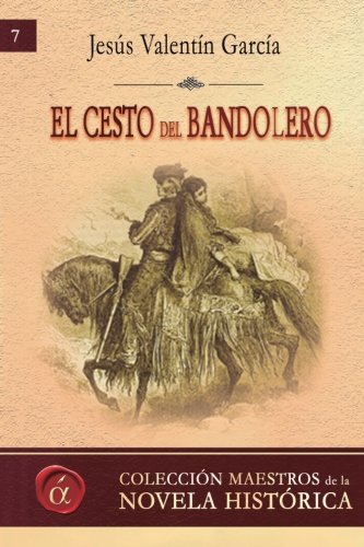 El cesto del bandolero (Maestros de la novela histórica) (Volume 7) (Spanish Edition)