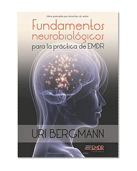 Fundamentos neurobiológicos para la práctica de EMDR (Spanish Edition)