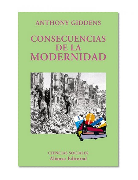 Consecuencias de la modernidad / The Consequences of Modernity (El Libro Universitario. Ensayo) (Spanish Edition)