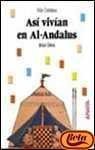 Asi vivian en Al-Andalus / That's How they Lived in Al-Andalus (Vida Cotidiana / Everyday Life) (Spanish Edition)