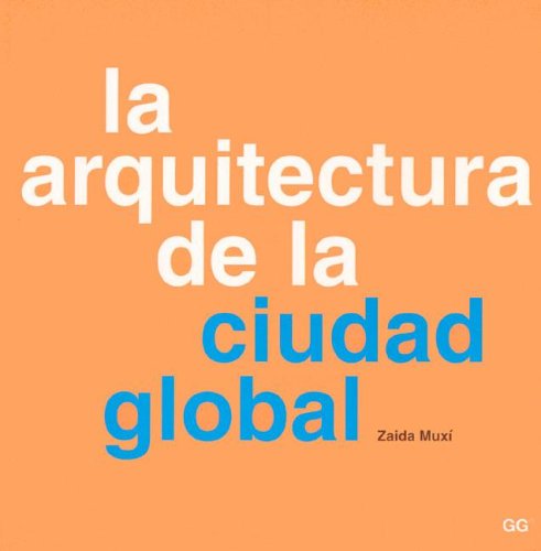 La Arquitectura de La Ciudad Global (Spanish Edition)