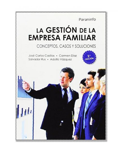 La gestiÃ³n de la empresa familiar: conceptos, casos y soluciones