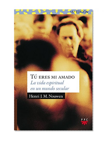 Tu Eres mi Amado:la Vida Espiritual en un Mundo Secular