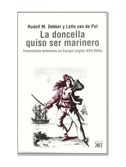 Book Cover Doncella que quiso ser marinero. Travestismo feminismo en la Europa moderna (siglos XVII-XVIII) (Spanish Edition)
