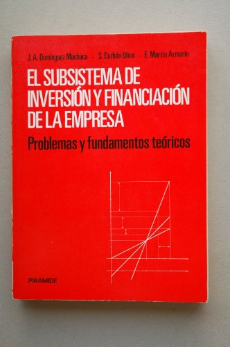 El subsistema de inversion y financiacion de la empresa: Problemas y fundamentos teoricos (Economia y administracion de empresas) (Spanish Edition)