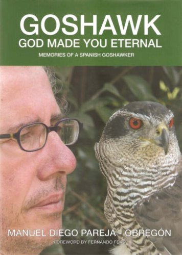 Goshawk: God Made You Eternal Memories of a Spanish Goshawker