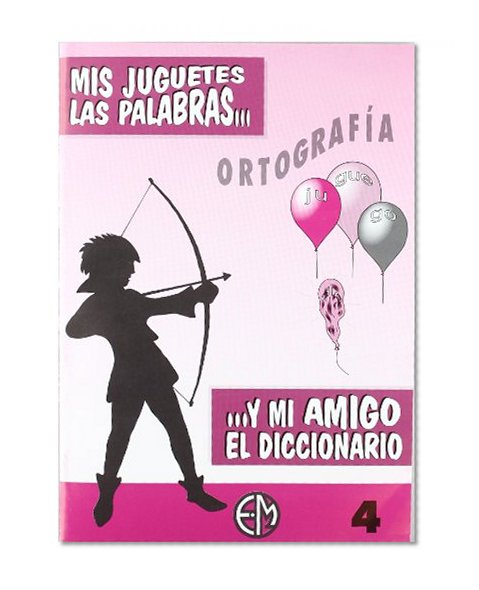 Mis Juguetes, Las Palabras Y Mi Amigo El Diccionario : 4