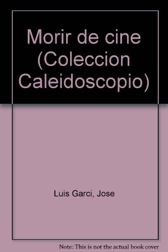 Morir de cine (Coleccion Caleidoscopio) (Spanish Edition)
