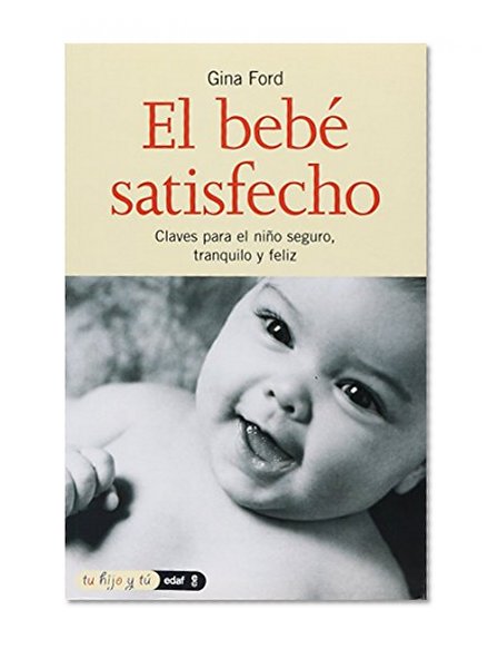 EL BEBE SATISFECHO (Tu Hijo y Tu) (Spanish Edition)