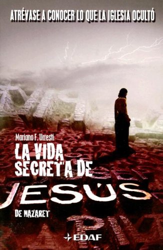 La Vida Secreta De Jesus De Nazaret / The Secret Life of Jesus of Nazareth (Mundo Magico Y Heterodoxo / Magic World and Heterodox) (Spanish Edition)