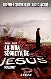 La Vida Secreta De Jesus De Nazaret / The Secret Life of Jesus of Nazareth (Mundo Magico Y Heterodoxo / Magic World and Heterodox) (Spanish Edition)