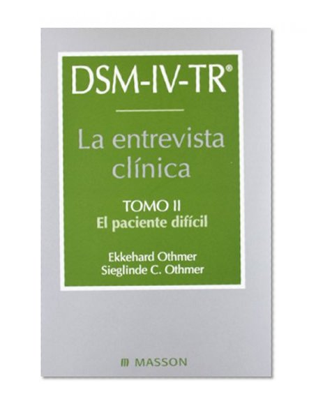 DSM-IV-TR. La entrevista clinica. Tomo 2. El paciente dificil (Spanish Edition)