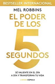 El poder de los 5 segundos: SÃ© valiente en el dÃ­a a dÃ­a y transforma tu vida (Hobbies) (Spanish Edition)