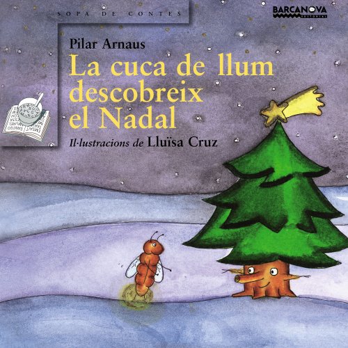 La Cuca De Llum Descobreix El Nadal / the Firefly Discovers Christmas (Llibres Infantils I Juvenils) (Catalan Edition)