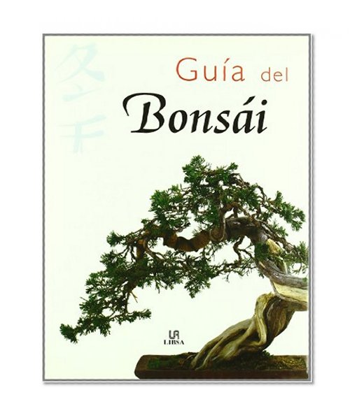 Guia Del Bonsai / The Bonsai Guide (Spanish Edition)