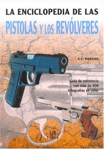La Enciclopedia de Las Pistolas y Los Revolveres (Spanish Edition)