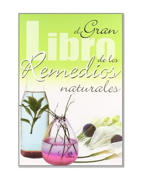 El Gran Libro De Los Remedios Naturales/ The Great Book of Natural Remedies (Spanish Edition)