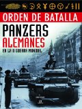 Orden de batalla Panzers alemanes en la II guerra mundial / German Panzers in World War II (Spanish Edition)