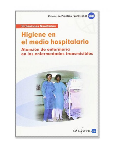 HIGIENE DEL MEDIO HOSPITALARIA (ATENCI?N DE ENFERMER?A EN LAS ENFERMEDADES TRANSMISIBLES) (Spanish Edition)