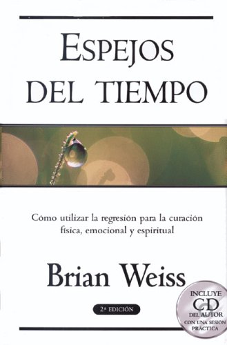 Book Cover Espejos del tiempo: Como utilizar la regresion para la curacion fisica, emocional y espiritual (Spanish Edition)