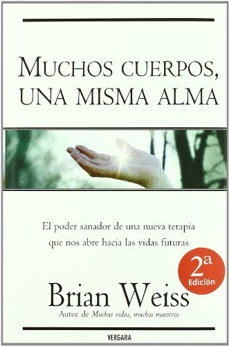 Book Cover Muchos cuerpos, una misma alma: El poder sanador de una nueva terapia que nos abre hacia las vidas futuras (VERGARA MILLENIUM) (Spanish Edition)