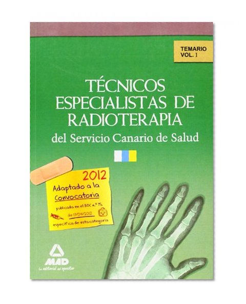 TÃ©cnicos Especialistas de Radioterapia del Servicio Canario de Salud. Temario. Volumen I