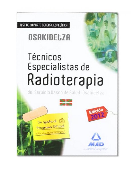 TÃ©cnicos Especialistas de Radioterapia del Servicio Vasco de Salud-Osakidetza. Test de la parte general especÃ­fica.