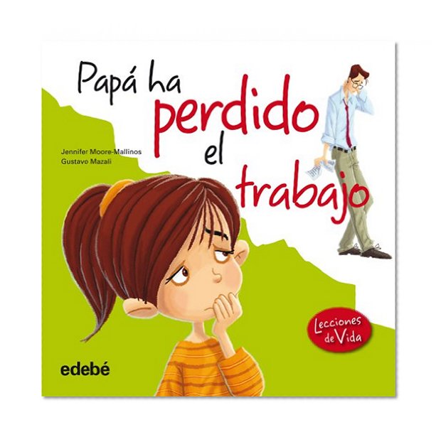 PapÃ¡ ha perdido el trabajo (Lecciones De Vida) (Spanish Edition)