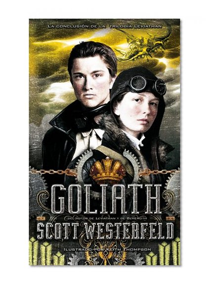 Goliath (tercera parte de la trilogía Leviathan) (Spanish Edition)