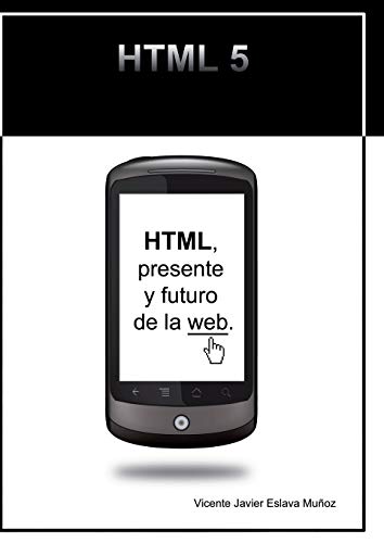 HTML, presente y futuro de la web (Spanish Edition)