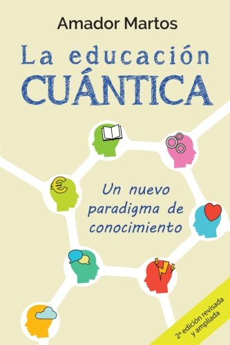 La educación cuántica: Un nuevo paradigma de conocimiento (Spanish Edition)