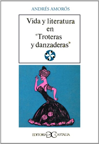 Vida y literatura en troteras y danzaderas (Literatura y Sociedad) (Spanish Edition)
