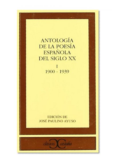Antologia de la poesia espanola del siglo XX. Vol. 1. 1900-1939 (Clasicos Castalia) (Spanish Edition)