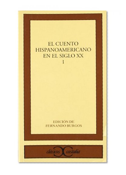 El cuento hispanoamericano en el siglo XX, I (ClÃ¡sicos Castalia) (Clasicos Castalia) (Spanish Edition)