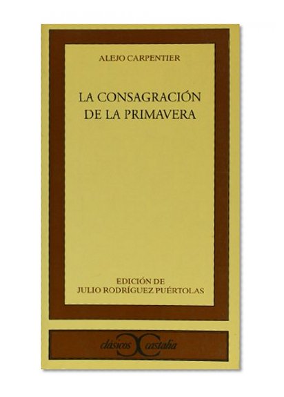 La consagracion de la primavera (Clasicos Castalia) (Spanish Edition)