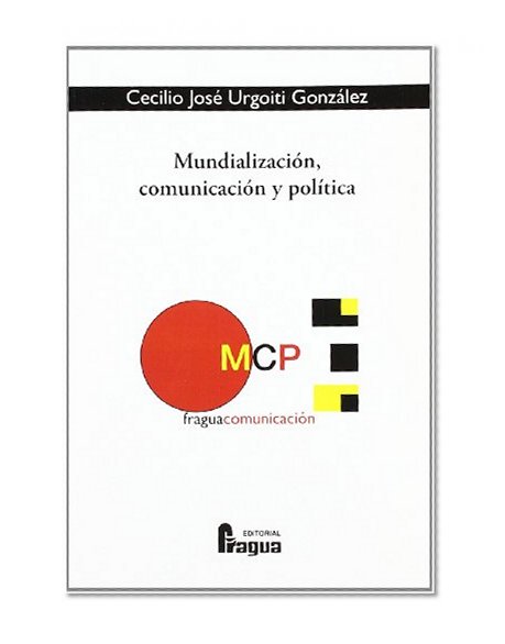 MundializaciÃ³n, comunicaciÃ³n y polÃ­tica (Spanish Edition)