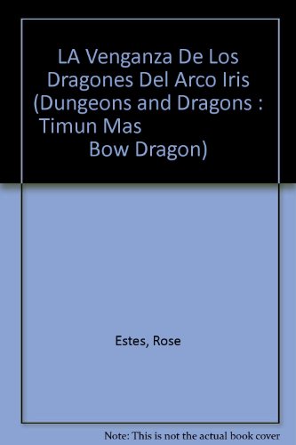LA Venganza De Los Dragones Del Arco Iris (Dungeons and Dragons : Timun Mas                        Bow Dragon) (Spanish Edition)