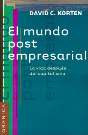 El Mundo Post Empresarial: La Vida Despues del Capitalismo (Spanish Edition)