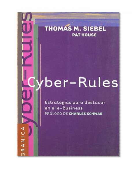 Cyber-Rules: Estrategias Para el Exito en el E-Business (Spanish Edition)