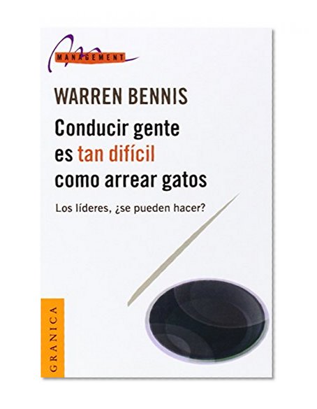 Conducir Gente Es Tan Dificil Como Arrear Gatos: Los Lideres Se Pueden Hacer = Managing People is Like Herding Cats (Spanish Edition)