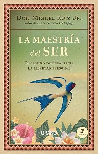 Book Cover La maestría del ser: El camino tolteca hacia la libertad personal (Spanish Edition)