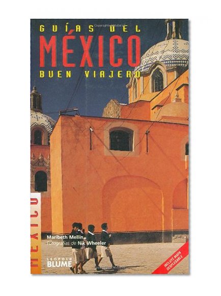Mexico: Guias Del Buen Viajero (Spanish Edition)