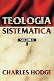 Teología Sistemática. Vol. 2 (Spanish Edition)