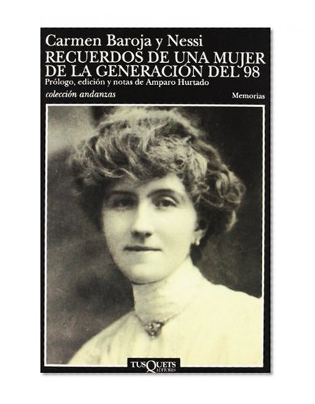 Recuerdos De Una Mujer De LA Generacion Del 98/Memories of a Woman from the Generation of 98 (Spanish Edition)