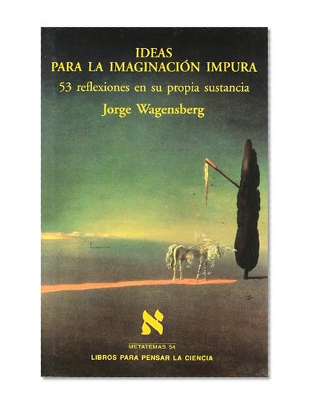 Ideas Para La Imaginacion Impura (Metatemas: Libros Para Pensar la Ciencia) (Spanish Edition)