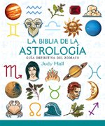 BIBLIA DE LA ASTROLOGÃA, LA: GUÃA DEFINITIVA DEL ZODÃACO (CUERPO-MENTE) (Spanish Edition)