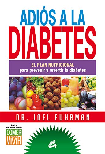 AdiÃ³s a la diabetes: El plan nutricional para prevenir y revertir la diabetes (NutriciÃ³n y Salud) (Spanish Edition)