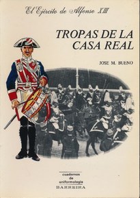 Tropas de la Casa Real: El ejercito de Alfonso XIII (Cuadernos de uniformologi?a) (Spanish Edition)